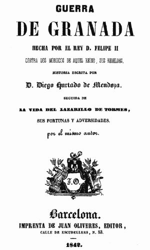 [Gutenberg 61022] • Guerra de Granada: Hecha por el rey D. Felipe II, contra los Moriscos de aquel reino, sus rebeldes; Seguida de la vida del Lazarillo de Tormes, sus fortunas y adversidades